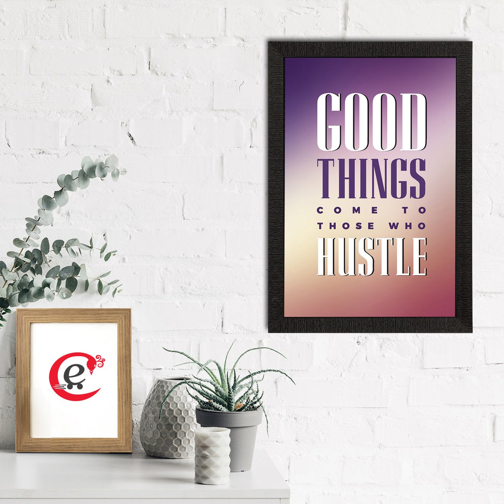 "Good Things Come To Those Who Hustle" Motivational Quote Satin Matt Texture UV Art Painting Kafalo
