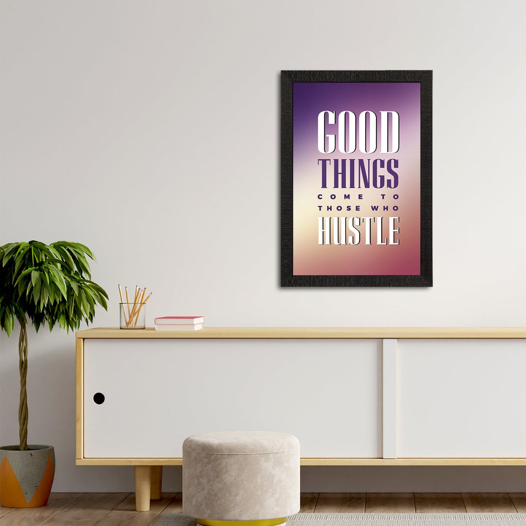 "Good Things Come To Those Who Hustle" Motivational Quote Satin Matt Texture UV Art Painting Kafalo