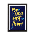"Be You Not Them" Motivational Quote Satin Matt Texture UV Art Painting Kafalo