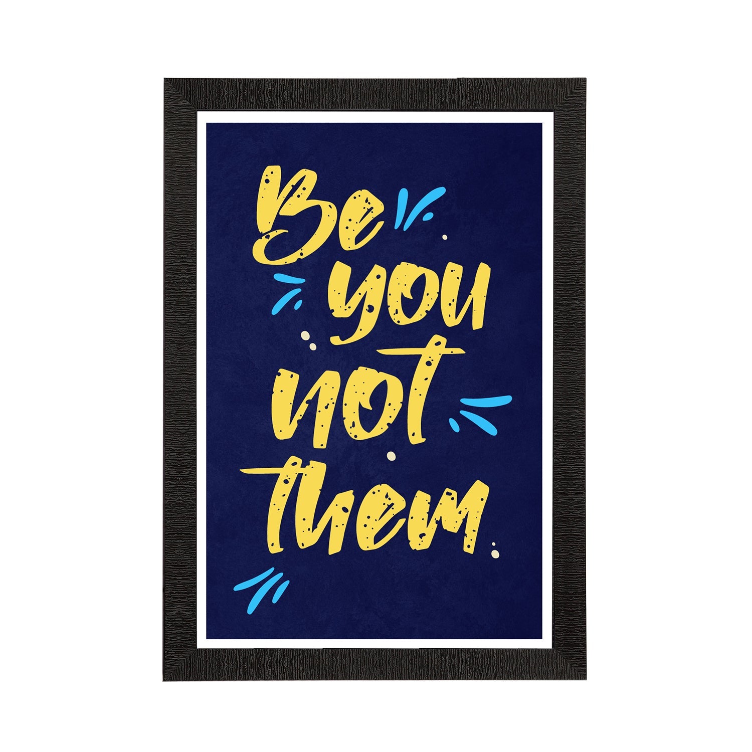 "Be You Not Them" Motivational Quote Satin Matt Texture UV Art Painting Kafalo