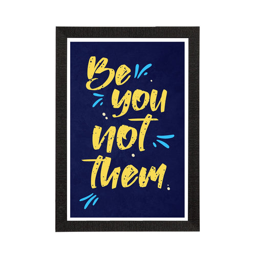 "Be You Not Them" Motivational Quote Satin Matt Texture UV Art Painting Kafalo
