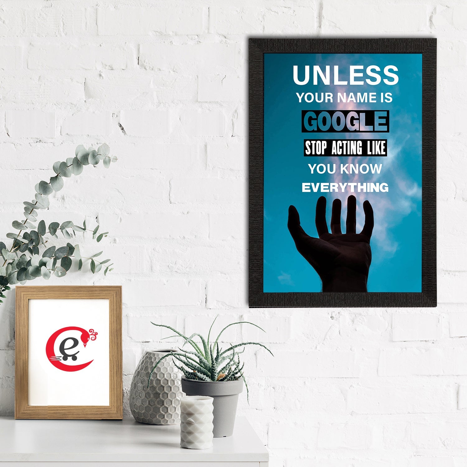 "Unless Your Name Is Google Stop Acting Like You Know Everything" Motivational Quote Satin Matt Texture UV Art Painting Kafalo