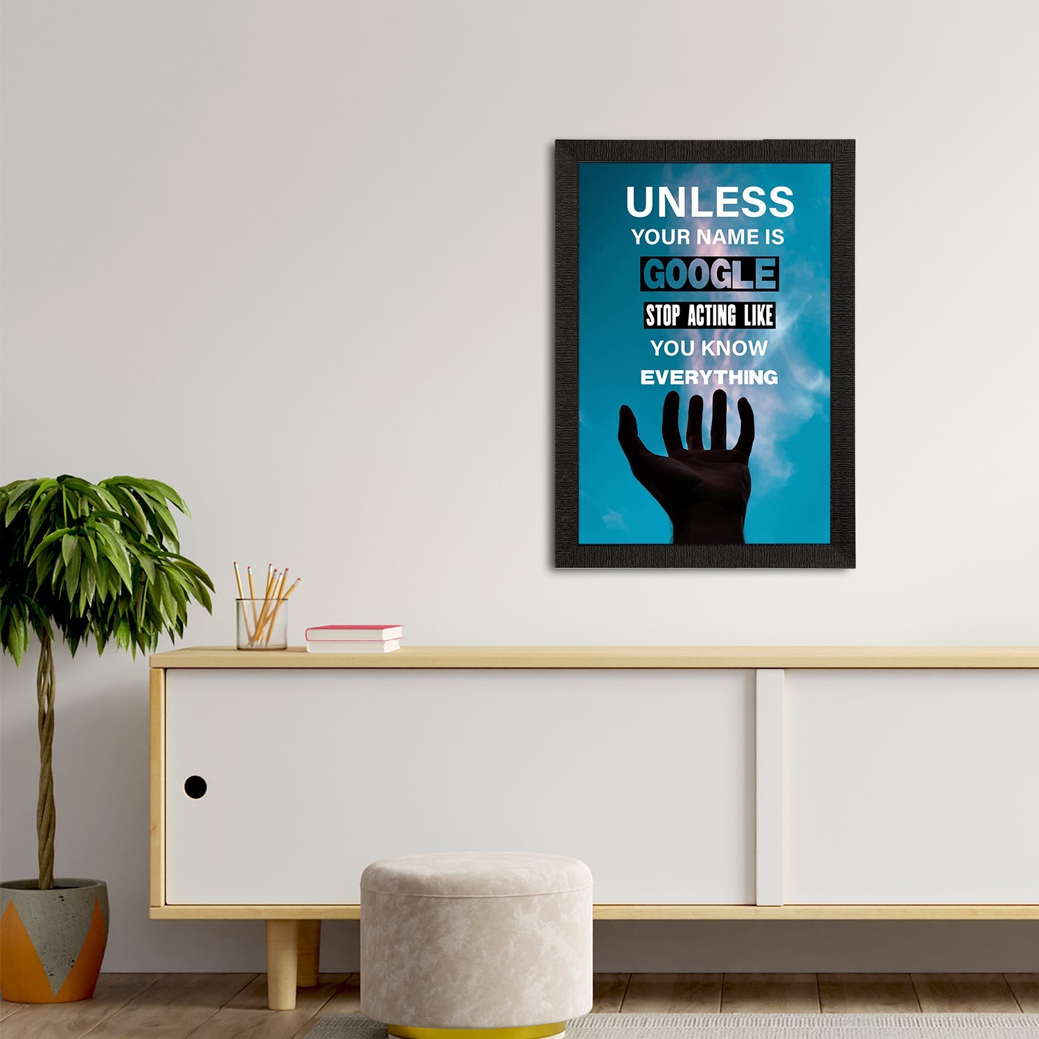 "Unless Your Name Is Google Stop Acting Like You Know Everything" Motivational Quote Satin Matt Texture UV Art Painting Kafalo