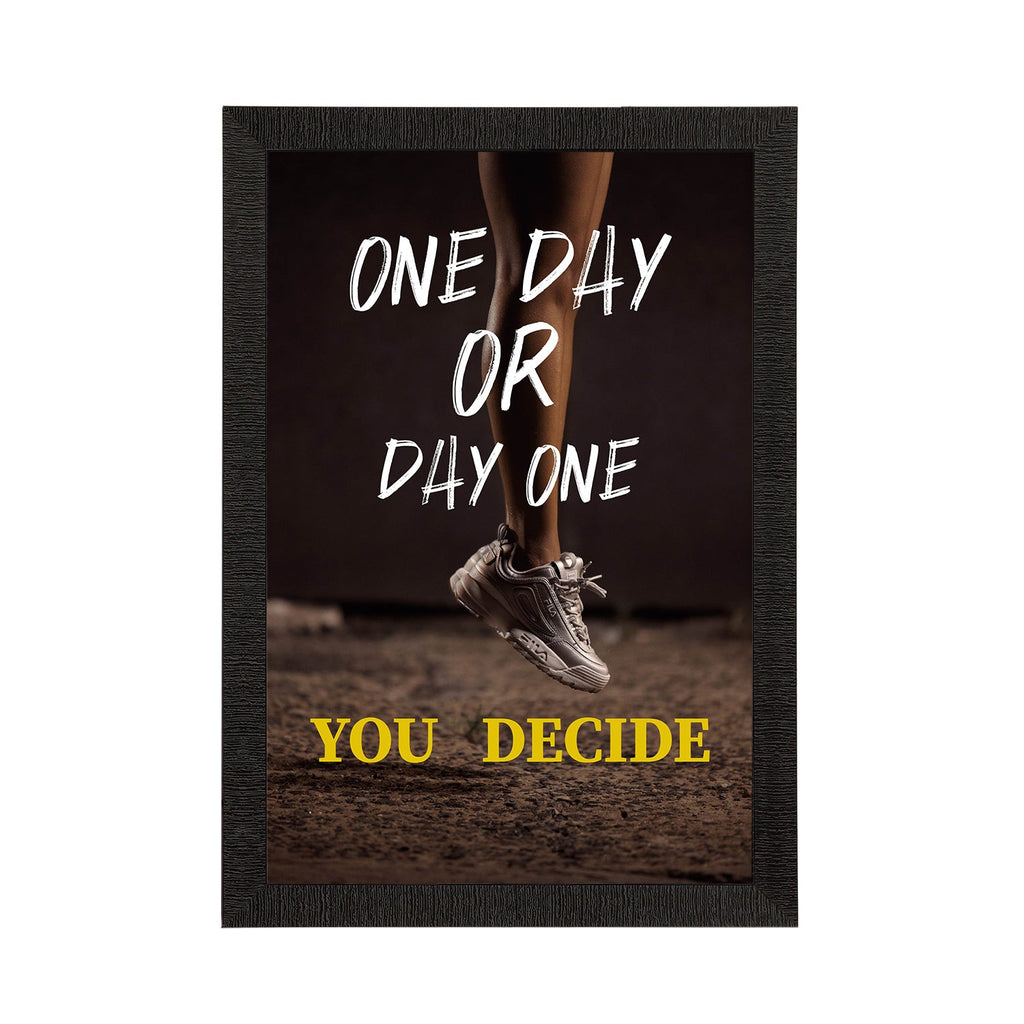"One Day Or Day One You Decide" Motivational Quote Satin Matt Texture UV Art Painting Kafalo