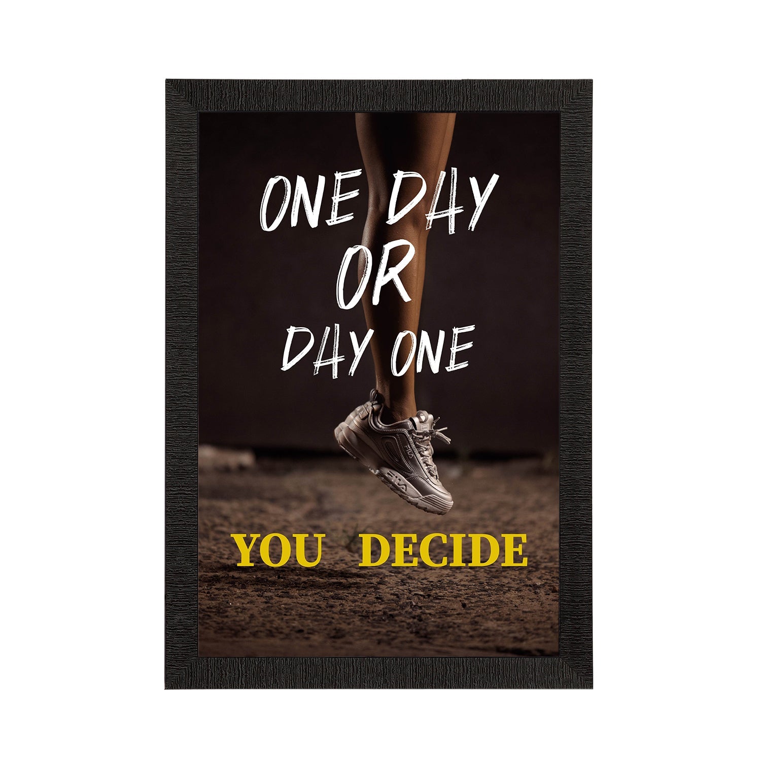 "One Day Or Day One You Decide" Motivational Quote Satin Matt Texture UV Art Painting Kafalo