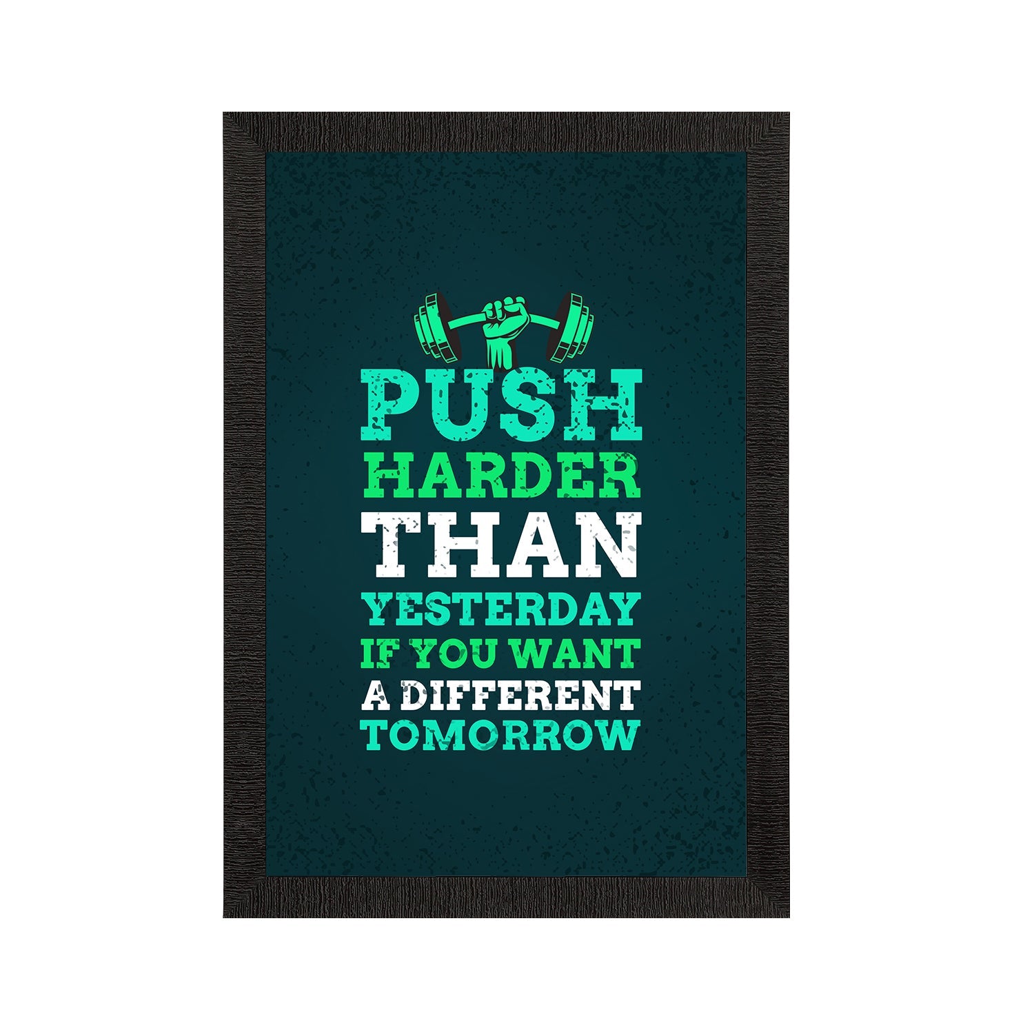 "Push Harder Than Yesterday If You Want A Different Tomorrow " Motivational Quote Satin Matt Texture UV Art Painting Kafalo