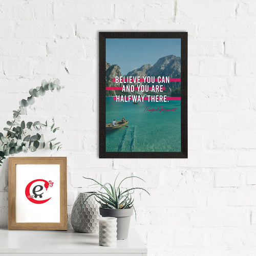 "Believe You Can And You Are HalfWay There" Motivational Quote Satin Matt Texture UV Art Painting Kafalo