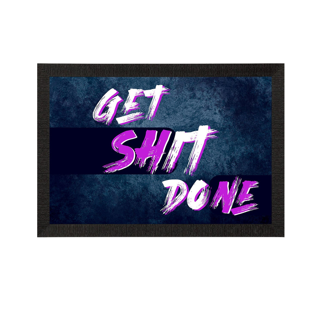 "Get Shit Done" Motivational Quote Satin Matt Texture UV Art Painting Kafalo
