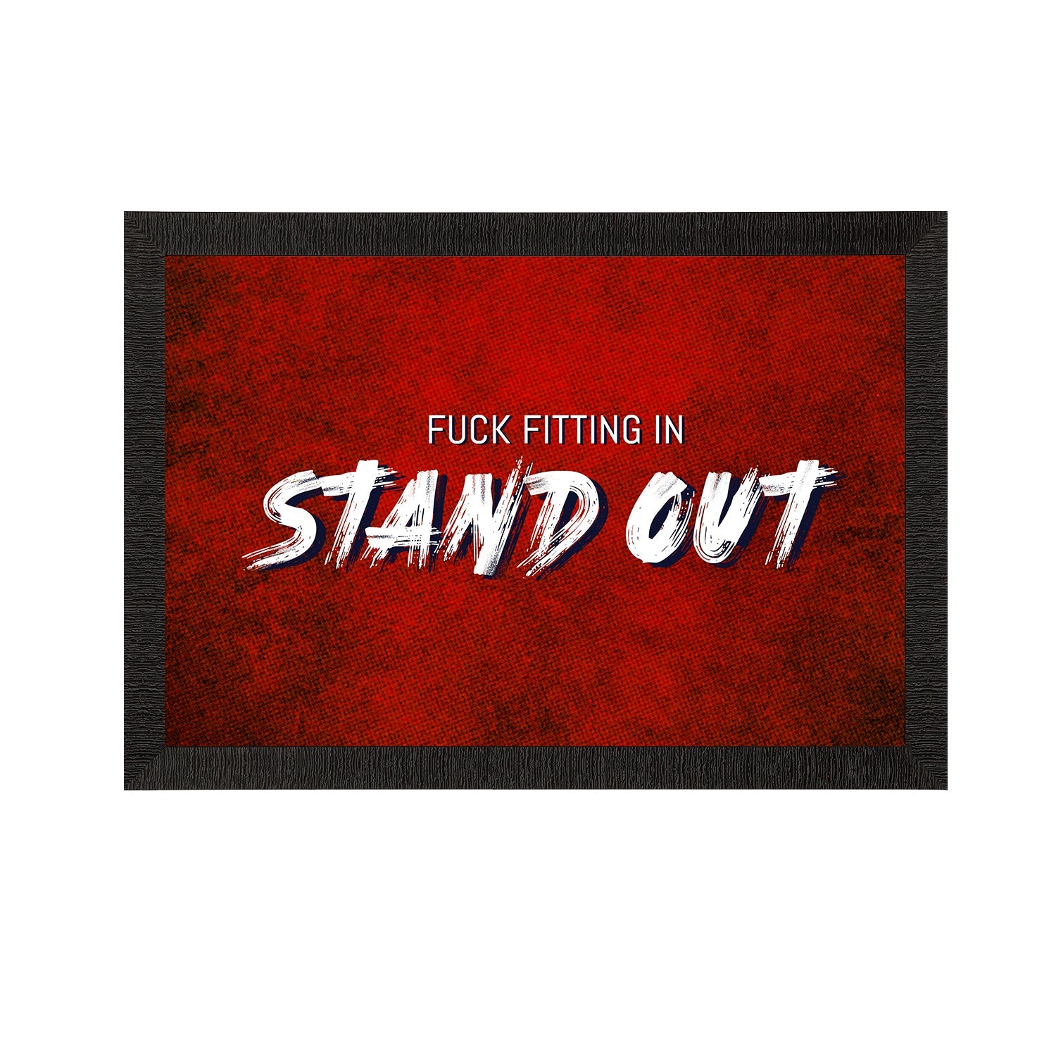 "Stand Out" Motivational Quote Satin Matt Texture UV Art Painting Kafalo