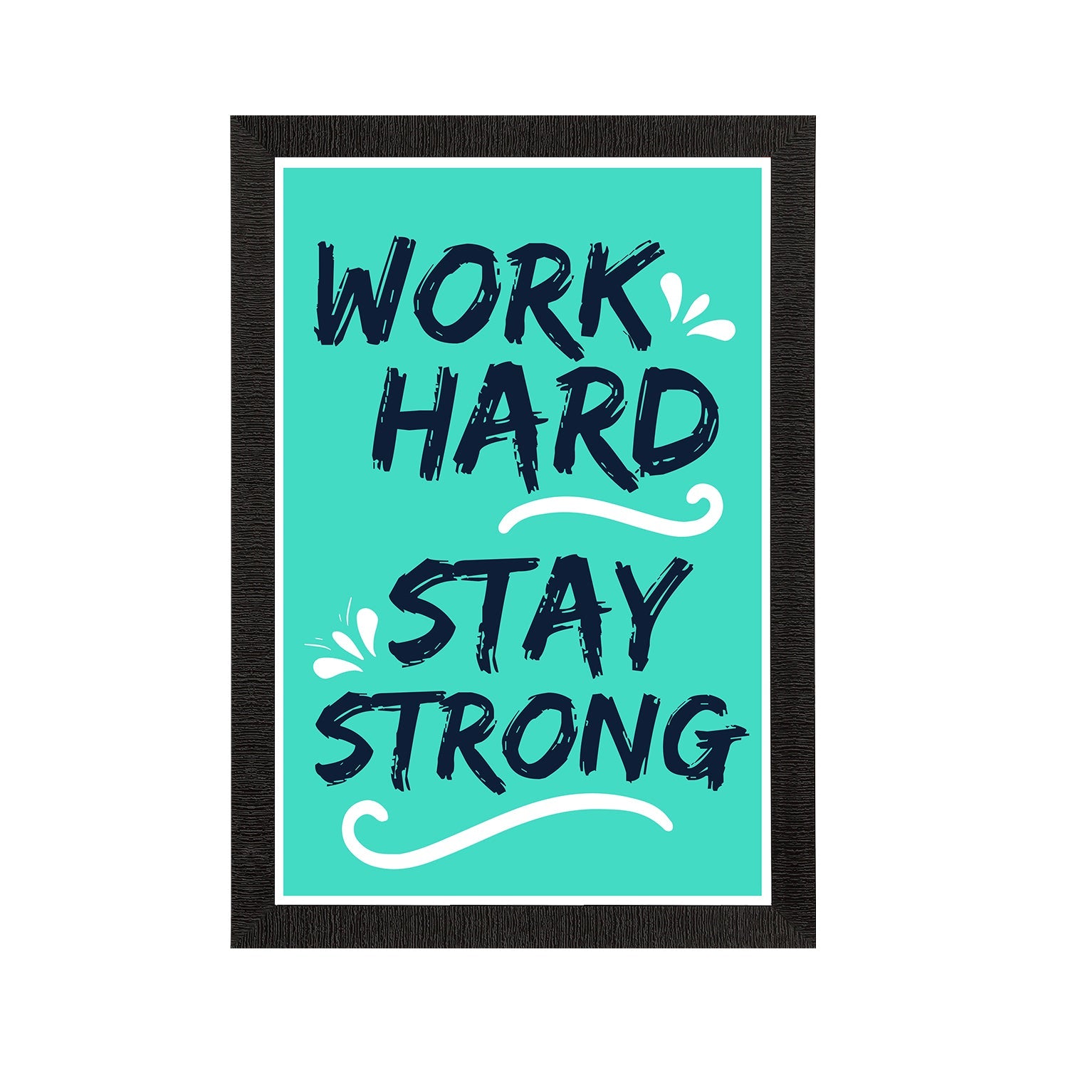 "Work Hard, Stay Strong" Motivational Quote Satin Matt Texture UV Art Painting Kafalo