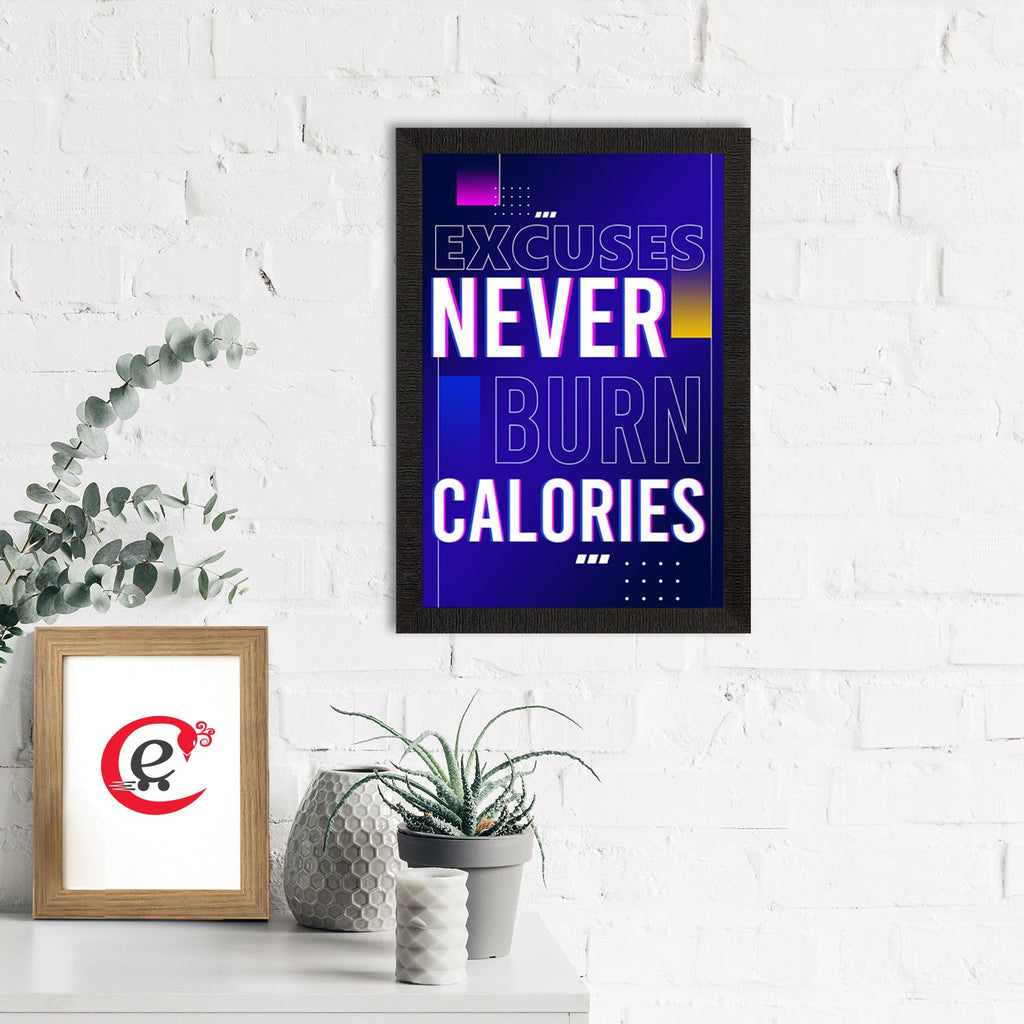 "Excuses Never Burn Calories" Workout Motivational Quote Satin Matt Texture UV Art Painting Kafalo