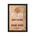 "Push Yourself Because No One Else Is Going To Do It For You" Motivational Quote Satin Matt Texture UV Art Painting Kafalo
