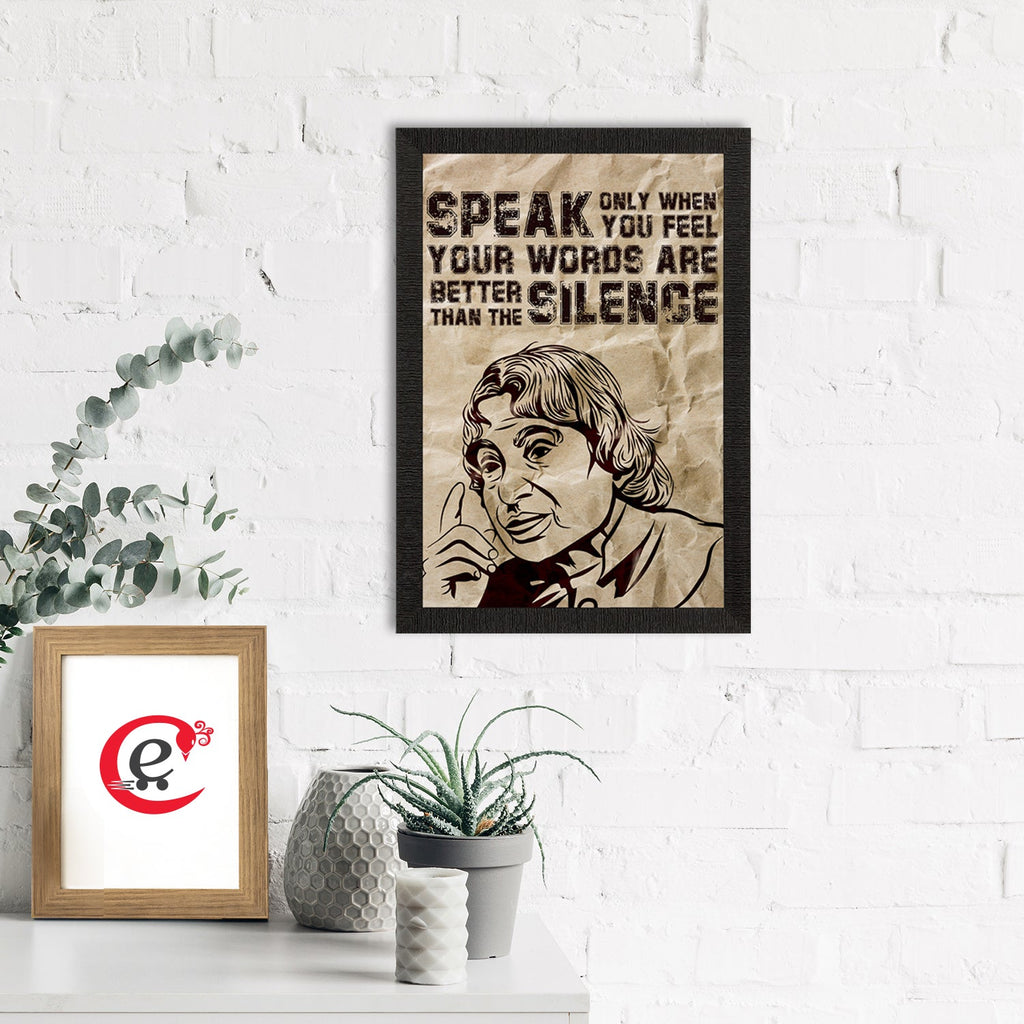 "SPEAK Only When You Feel Your Words are Better than the SILENCE" A. P. J. Abdul Kalam Motivational Quote Satin Matt Texture UV Art Painting Kafalo