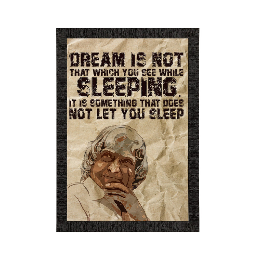 "DREAM is not that which you see while SLEEPING, It is something that doesn't let you sleep" A. P. J. Abdul Kalam Motivational Quote Satin Matt Texture UV Art Painting Kafalo