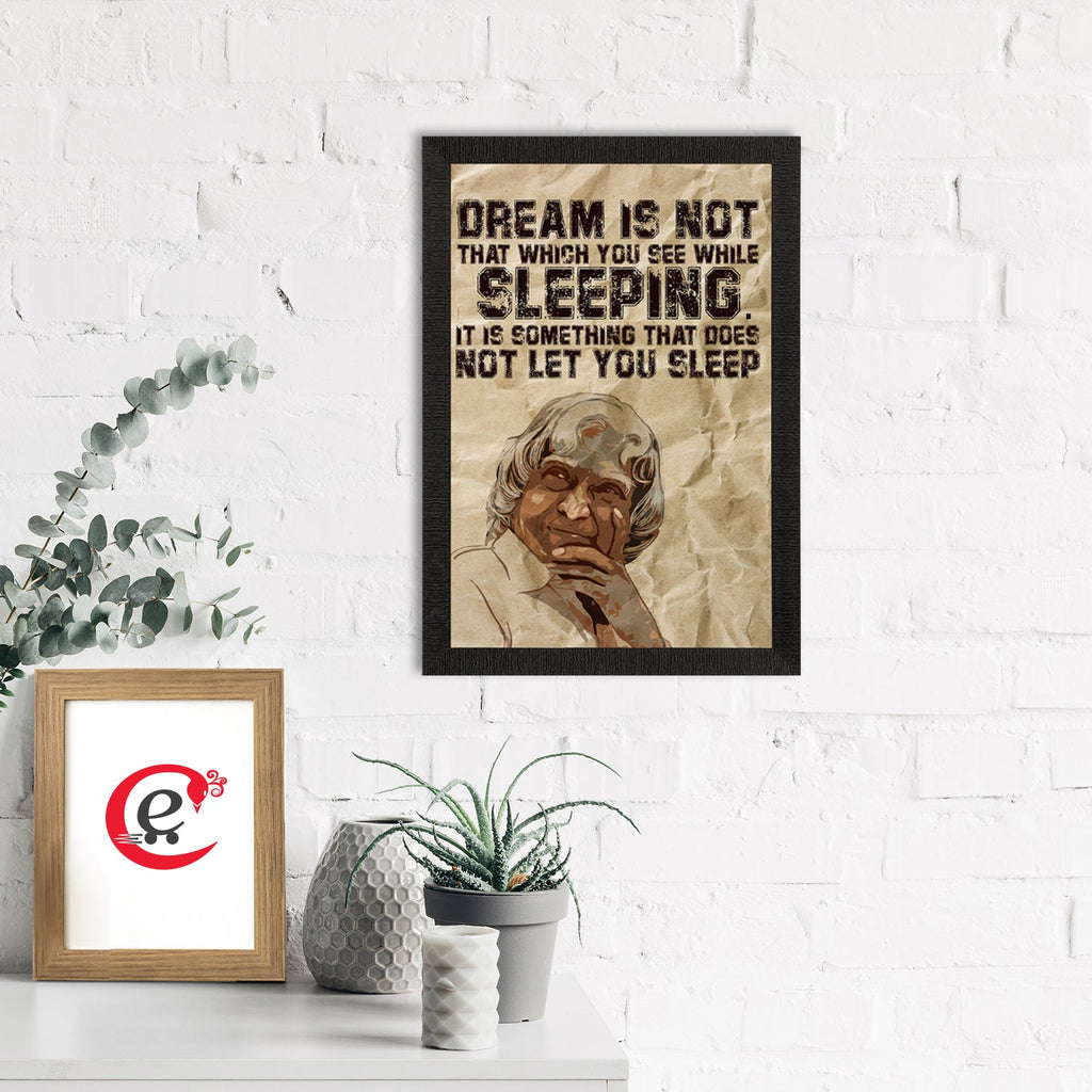 "DREAM is not that which you see while SLEEPING, It is something that doesn't let you sleep" A. P. J. Abdul Kalam Motivational Quote Satin Matt Texture UV Art Painting Kafalo
