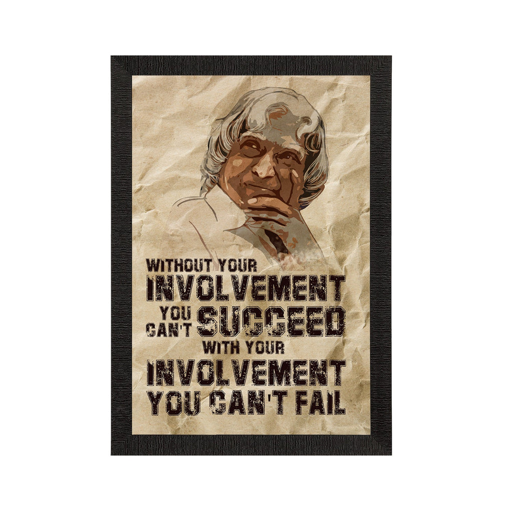"Without your involvement you cannot SUCCEED, with your Involvement you cannot FAIL" A. P. J. Abdul Kalam Motivational Quote Satin Matt Texture UV Art Painting Kafalo