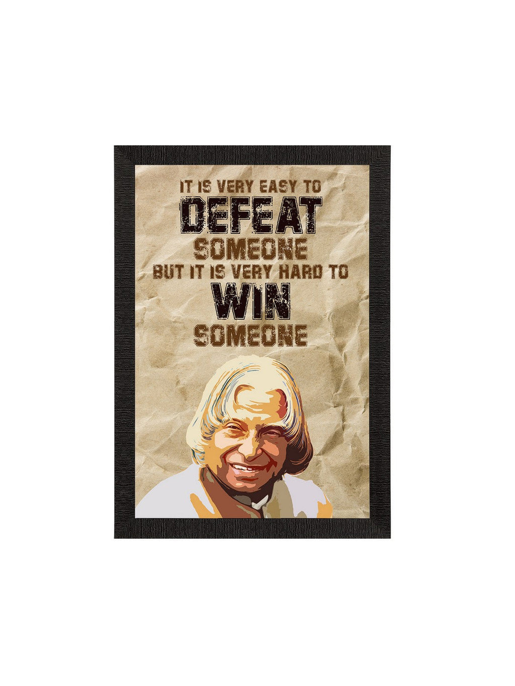 "It is very easy to DEFEAT someone, but it is very hard to WIN someone" A. P. J. Abdul Kalam Motivational Quote Satin Matt Texture UV Art Painting Kafalo
