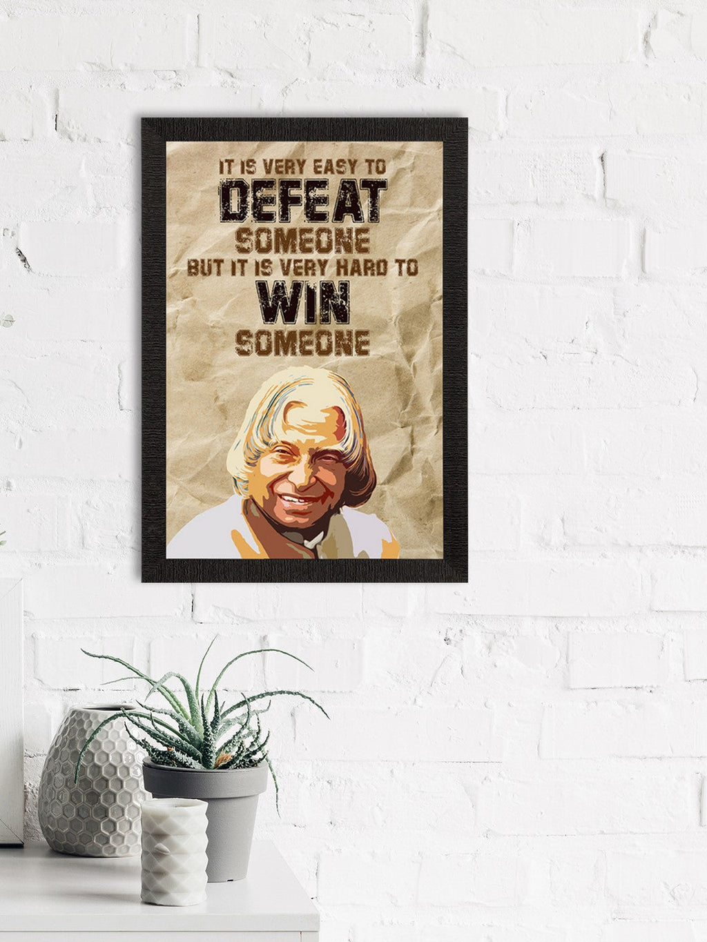 "It is very easy to DEFEAT someone, but it is very hard to WIN someone" A. P. J. Abdul Kalam Motivational Quote Satin Matt Texture UV Art Painting Kafalo
