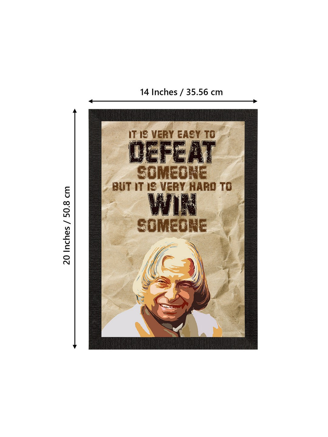"It is very easy to DEFEAT someone, but it is very hard to WIN someone" A. P. J. Abdul Kalam Motivational Quote Satin Matt Texture UV Art Painting Kafalo