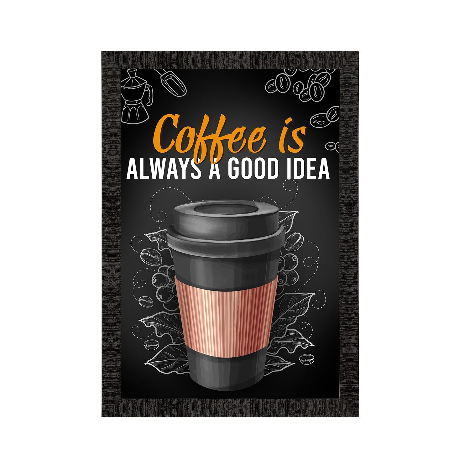 "Coffee Is Always A Good Idea" Food Quote Satin Matt Texture UV Art Painting Kafalo