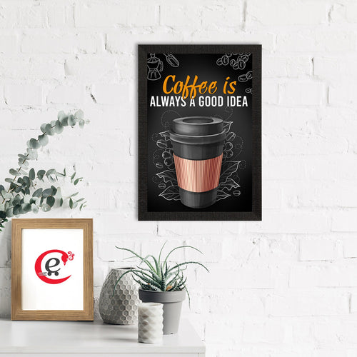 "Coffee Is Always A Good Idea" Food Quote Satin Matt Texture UV Art Painting Kafalo
