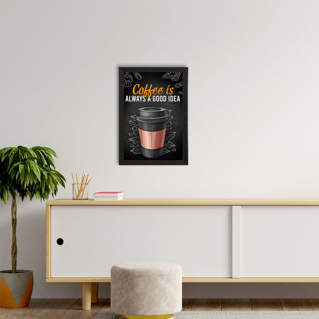 "Coffee Is Always A Good Idea" Food Quote Satin Matt Texture UV Art Painting Kafalo