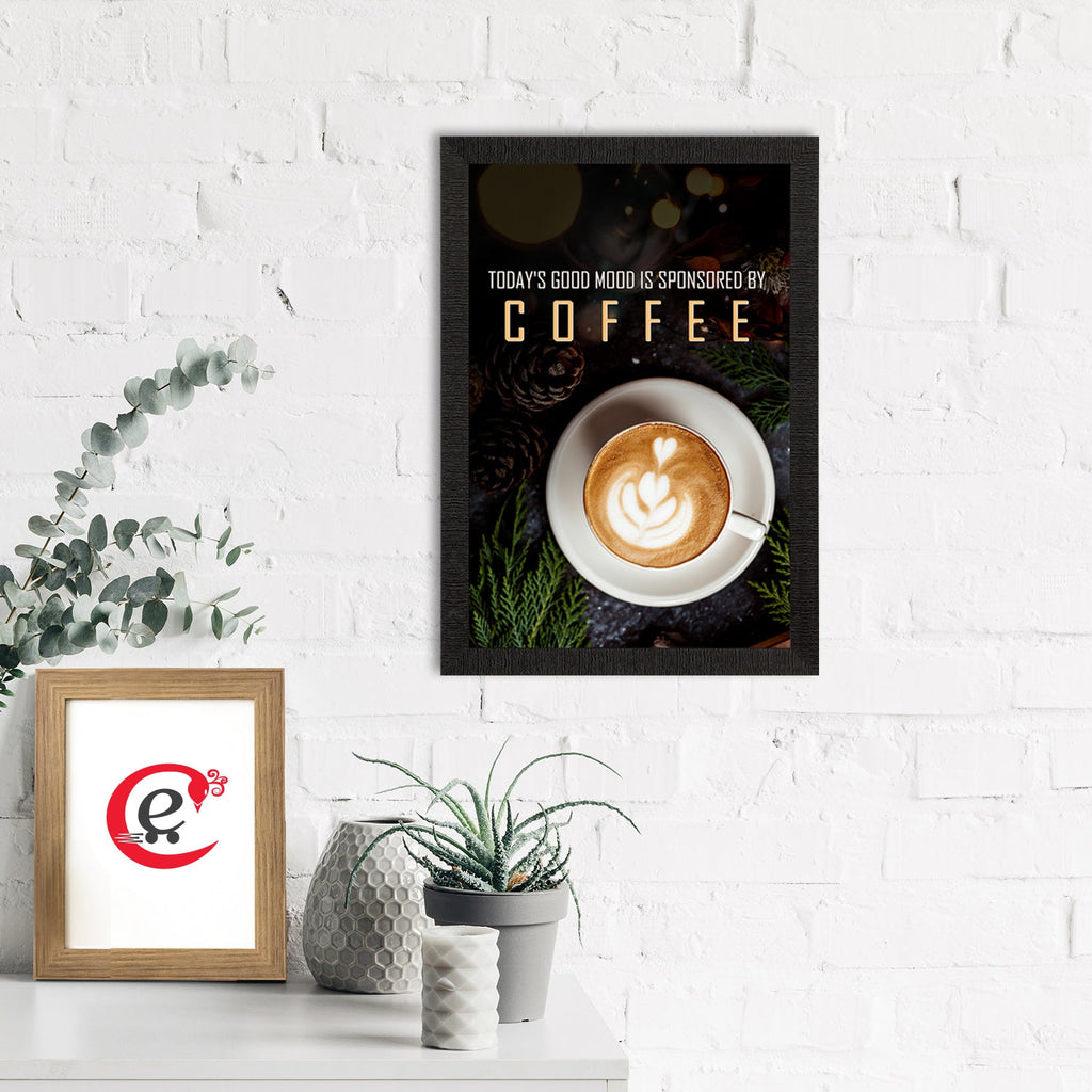 "Today's Good Mood Is Sponsered By Coffee" Quote Satin Matt Texture UV Art Painting Kafalo