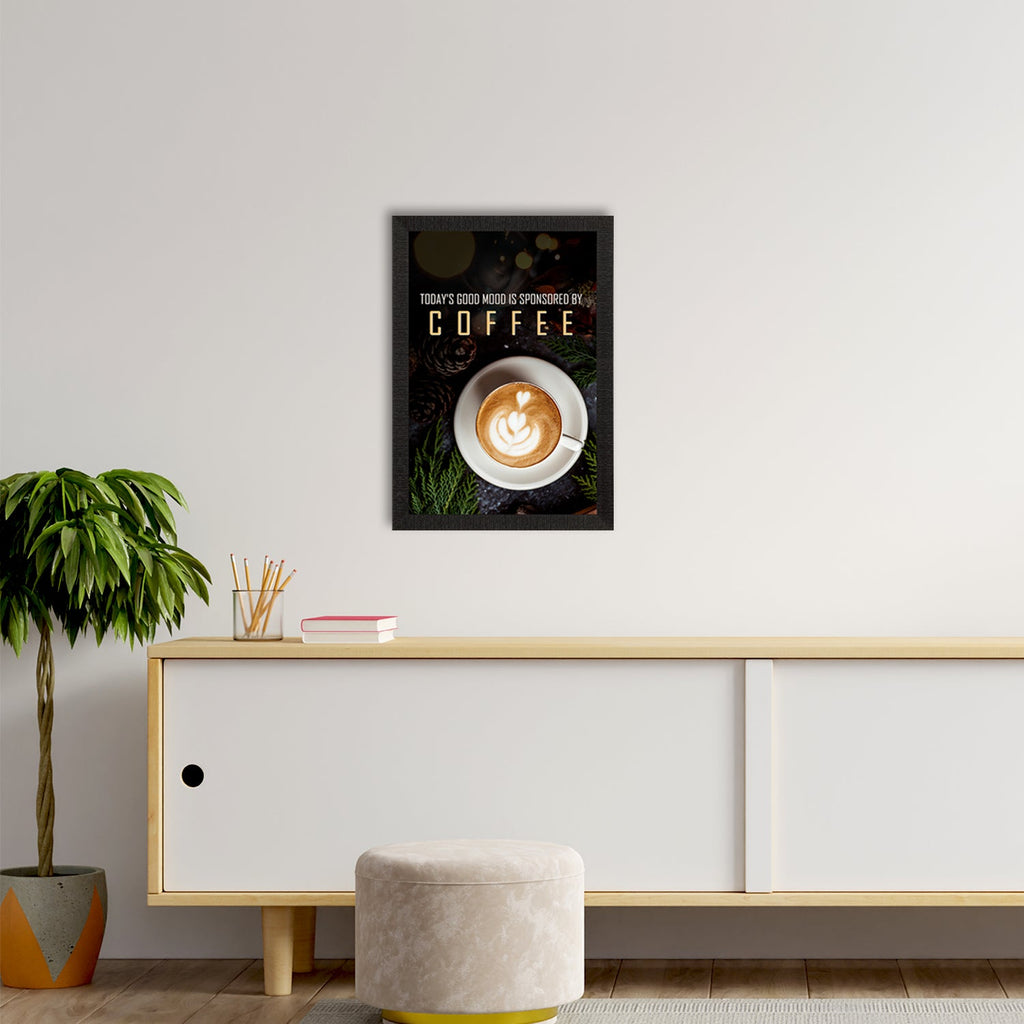 "Today's Good Mood Is Sponsered By Coffee" Quote Satin Matt Texture UV Art Painting Kafalo