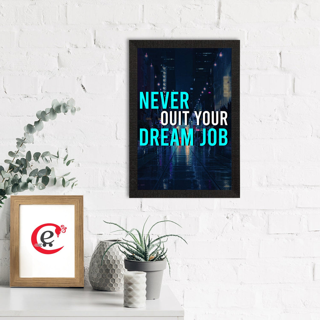 "Never Quit Your Dream Job" Motivational Quote Satin Matt Texture UV Art Painting Kafalo