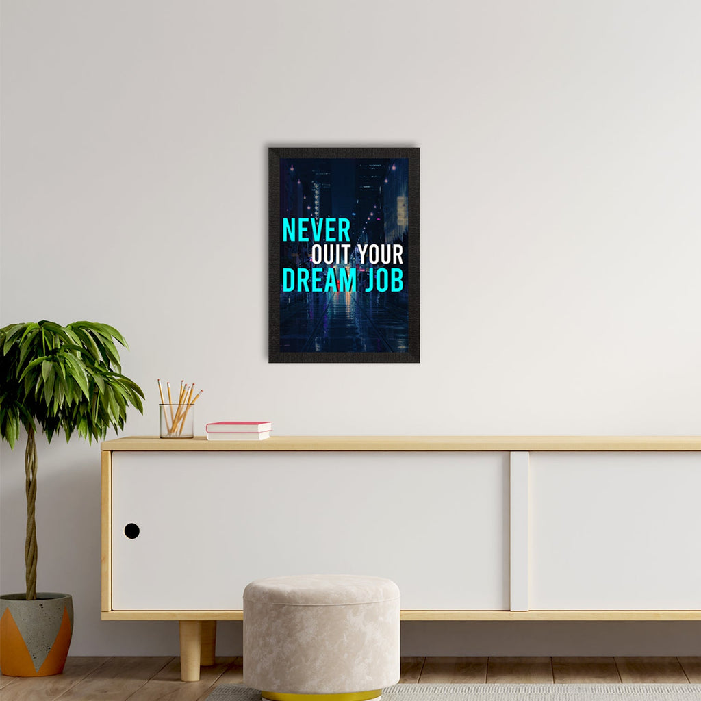 "Never Quit Your Dream Job" Motivational Quote Satin Matt Texture UV Art Painting Kafalo