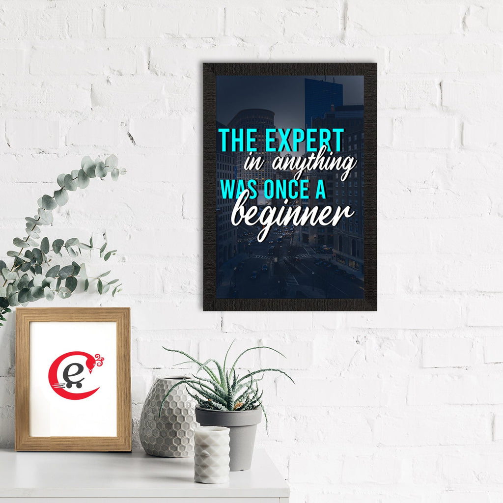 "The Expert In Anything Was Once A Beginner" Motivational Quote Satin Matt Texture UV Art Painting Kafalo