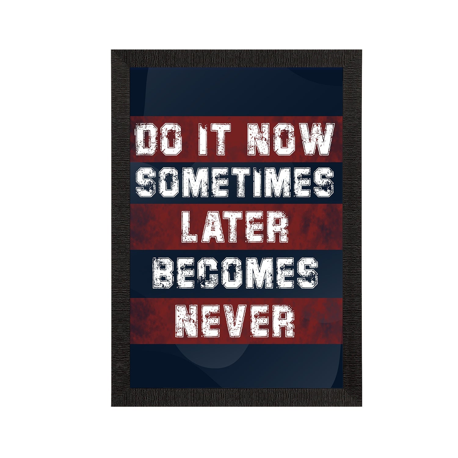 "DO IT NOW, Sometimes LATER Become NEVER" Motivational Quote Satin Matt Texture UV Art Painting Kafalo