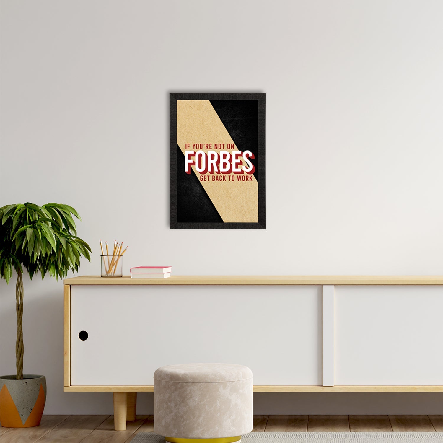 "If You Are Not On Forbes, Get Back to Work"  Motivational Quote Satin Matt Texture UV Art Painting Kafalo