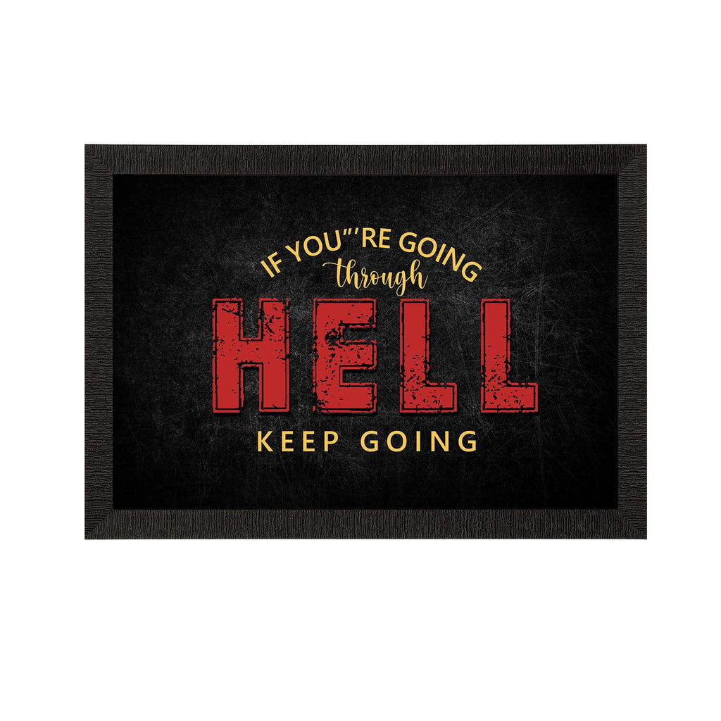 "If You Are Going Through Hell, Keep Going" Motivational Quote Satin Matt Texture UV Art Painting Kafalo