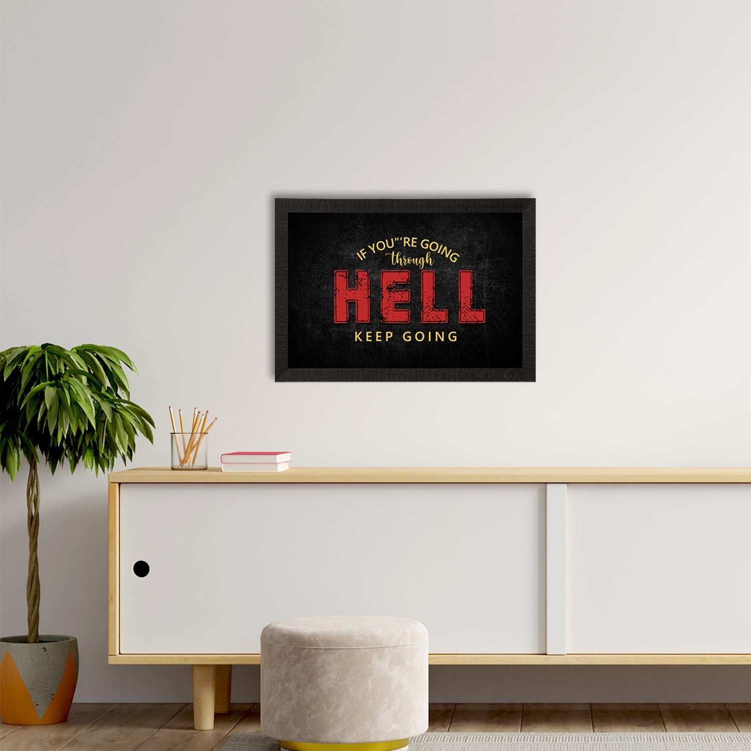 "If You Are Going Through Hell, Keep Going" Motivational Quote Satin Matt Texture UV Art Painting Kafalo