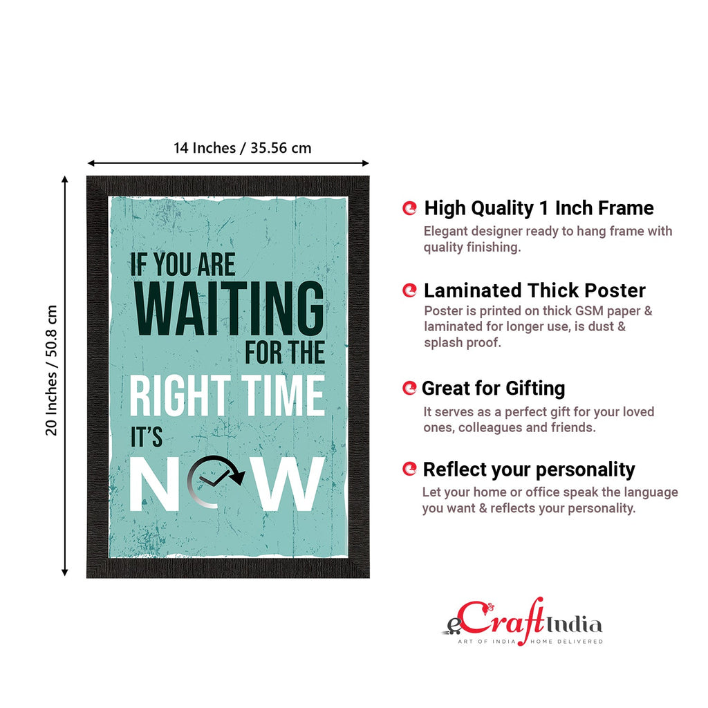 "If You Are Waiting For The RIGHT TIME, Its NOW"  Motivational Quote Satin Matt Texture UV Art Painting Kafalo