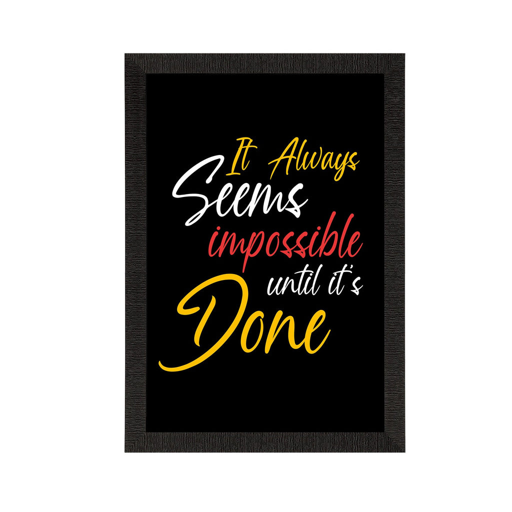 "It Always Seems Impossible Until It's Done" Motivational Quote Satin Matt Texture UV Art Painting Kafalo
