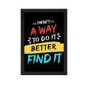 "Theres A Way to Do It Better, FIND IT " Motivational Quote Satin Matt Texture UV Art Painting Kafalo