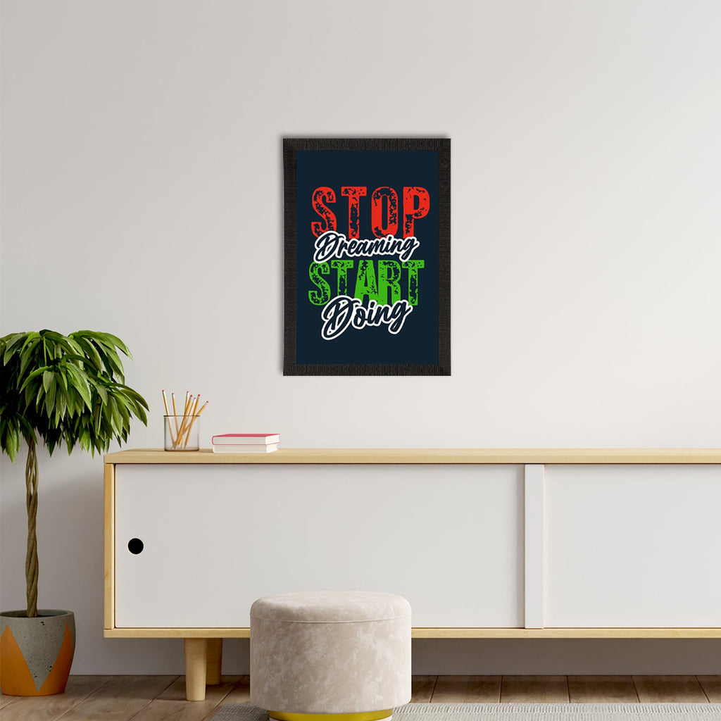 "Stop Dreaming Start Doing " Motivational Quote Satin Matt Texture UV Art Painting Kafalo
