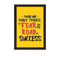 "They are many things to fear on the road of SUCCESS" Motivational Quote Satin Matt Texture UV Art Painting Kafalo