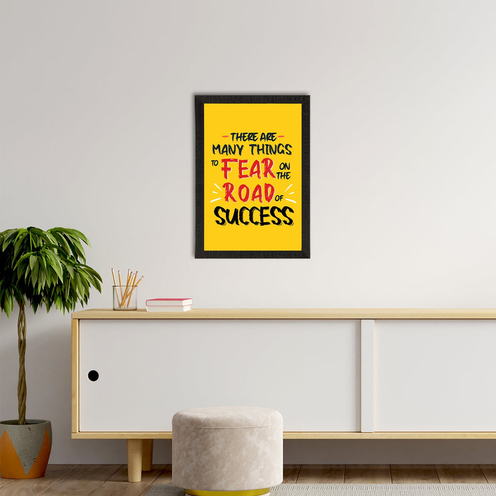 "They are many things to fear on the road of SUCCESS" Motivational Quote Satin Matt Texture UV Art Painting Kafalo