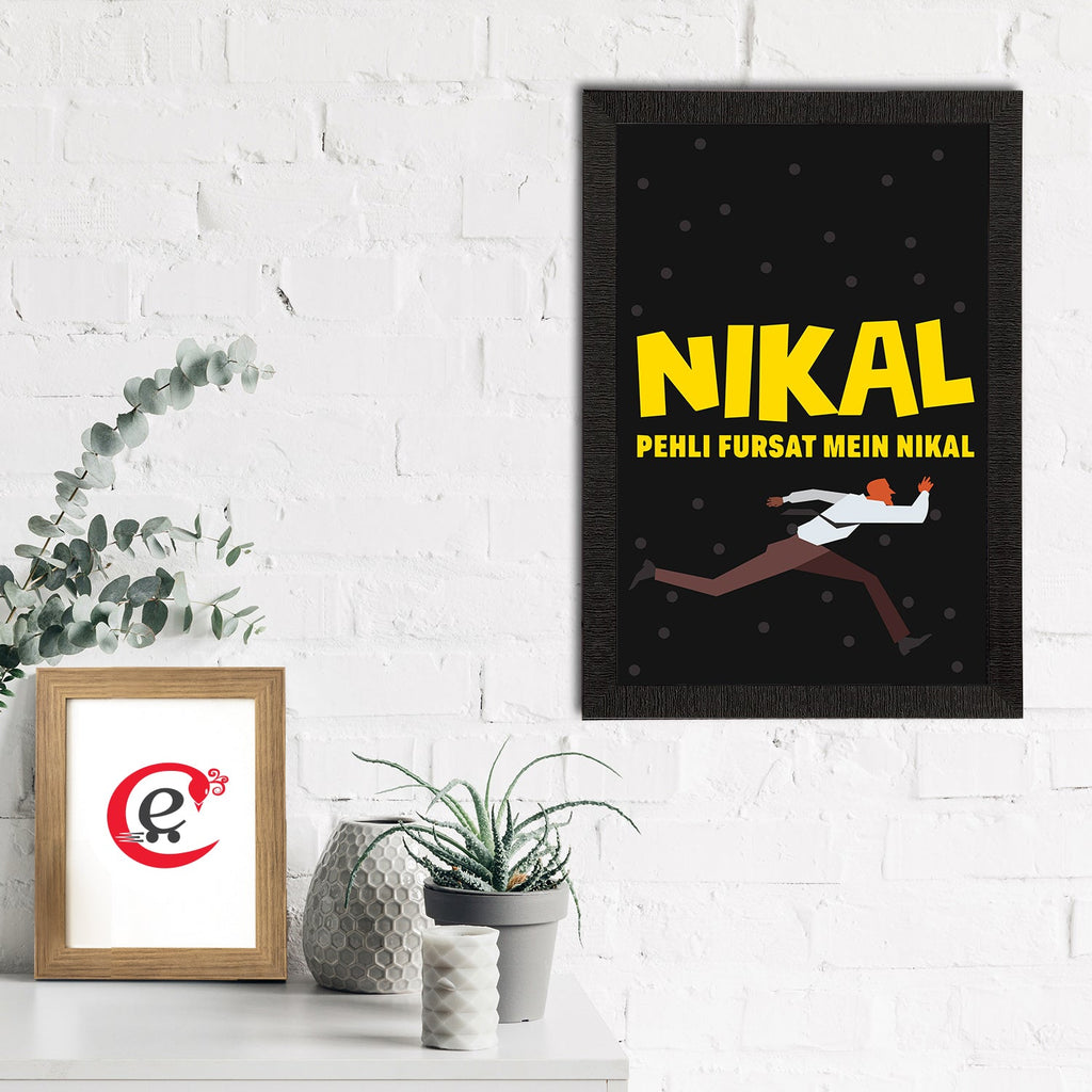 "Nikal Pehli Fursat Mein Nikal" Quirky Quote Satin Matt Texture UV Art Painting Kafalo