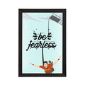 "Be Fearless" Motivational Quote Satin Matt Texture UV Art Painting Kafalo