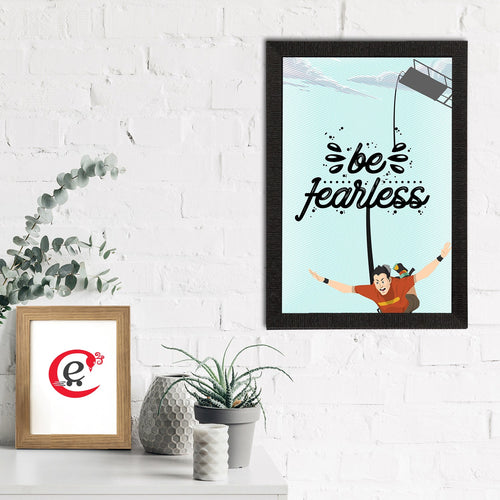 "Be Fearless" Motivational Quote Satin Matt Texture UV Art Painting Kafalo