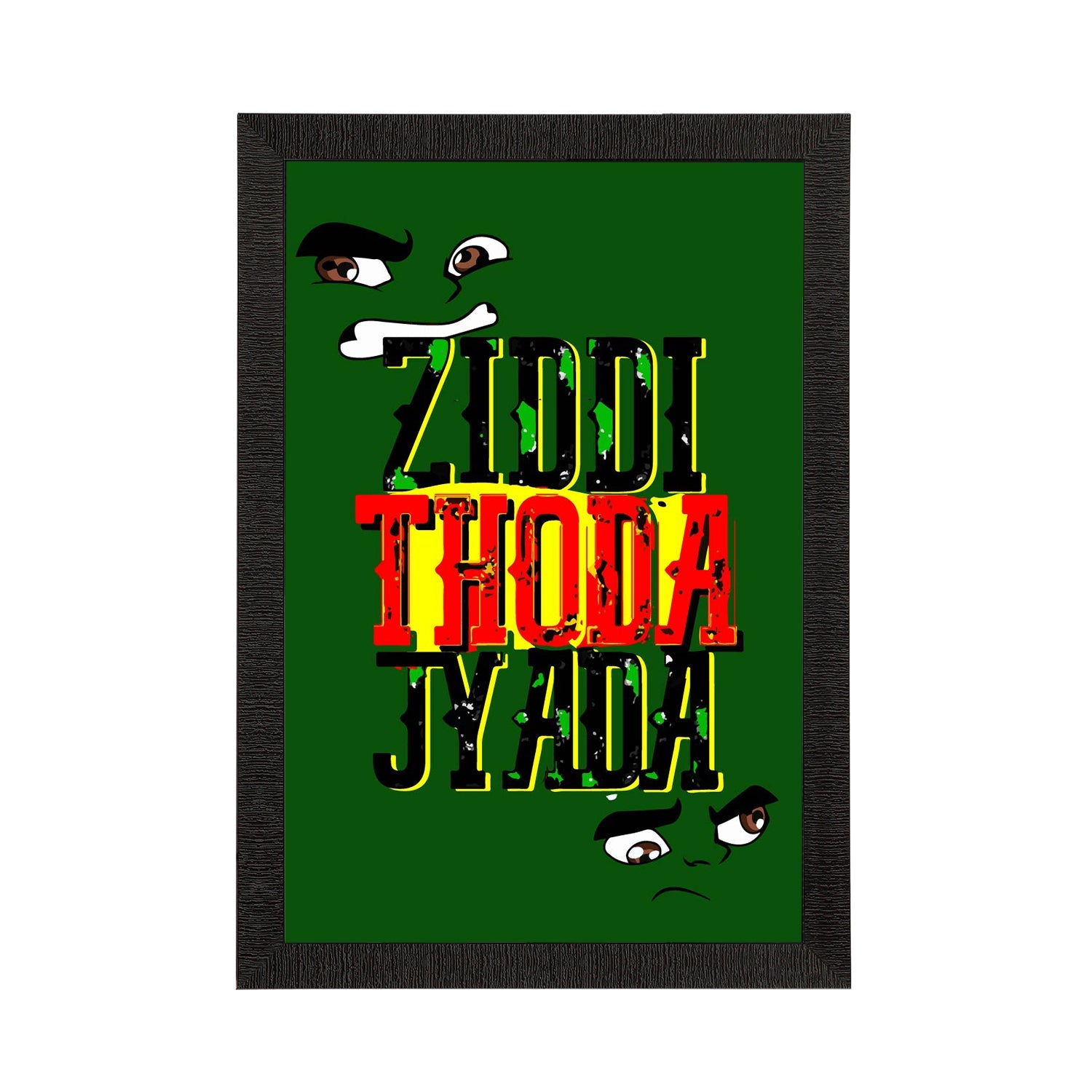"Ziddi Thoda Jyada" Quirky Quotes Satin Matt Texture UV Art Painting Kafalo