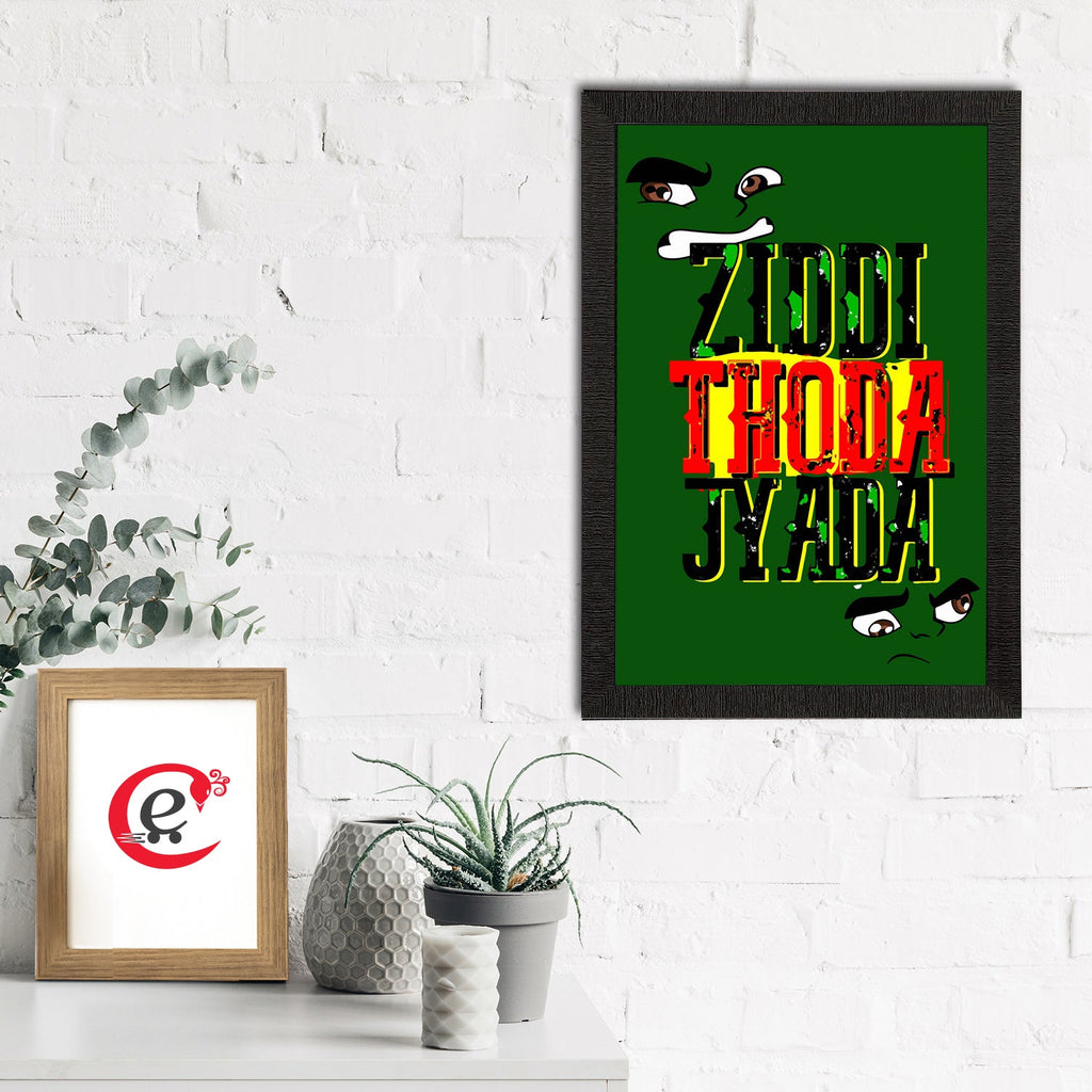 "Ziddi Thoda Jyada" Quirky Quotes Satin Matt Texture UV Art Painting Kafalo