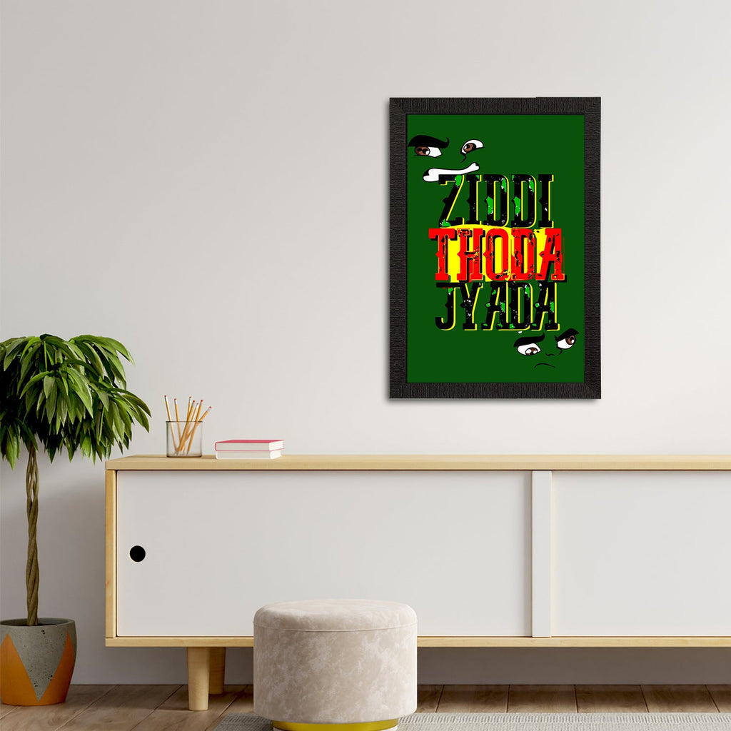 "Ziddi Thoda Jyada" Quirky Quotes Satin Matt Texture UV Art Painting Kafalo
