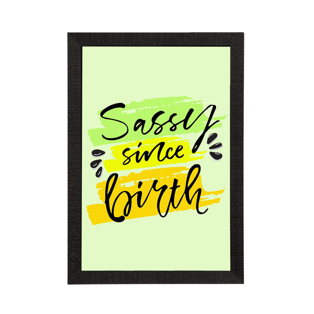 "Sassy Since Birth" Quirky Quote Satin Matt Texture UV Art Painting Kafalo