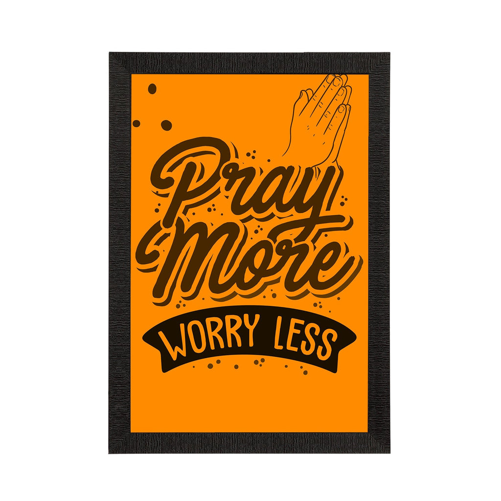 "Pray More Worry Less" Motivational Quote Satin Matt Texture UV Art Painting Kafalo