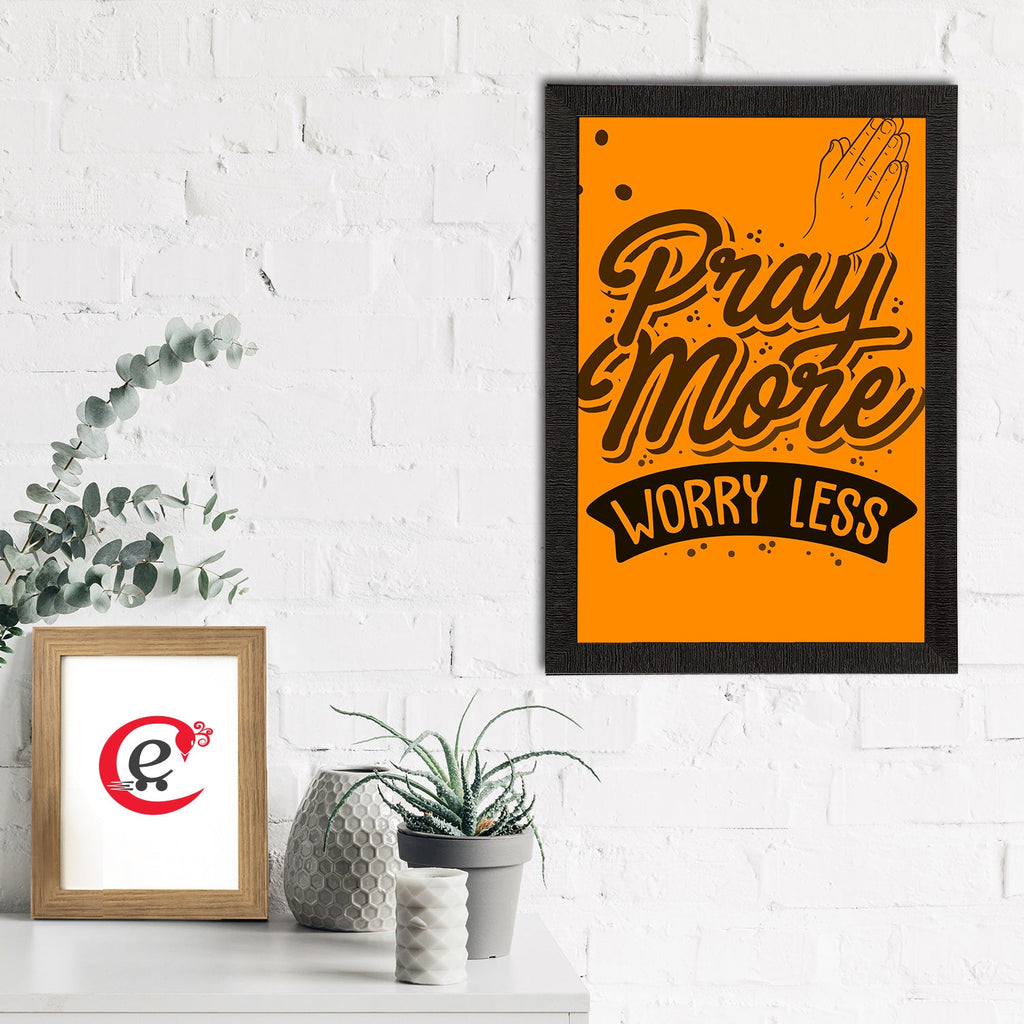 "Pray More Worry Less" Motivational Quote Satin Matt Texture UV Art Painting Kafalo